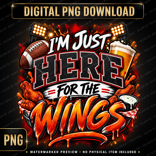 I’m Just Here for the Wings PNG | Funny Football Tailgate Sublimation Design