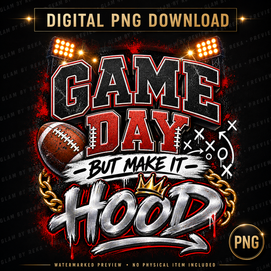 Game Day But Make It Hood PNG | Urban Football Sublimation Design | DTF Digital Download