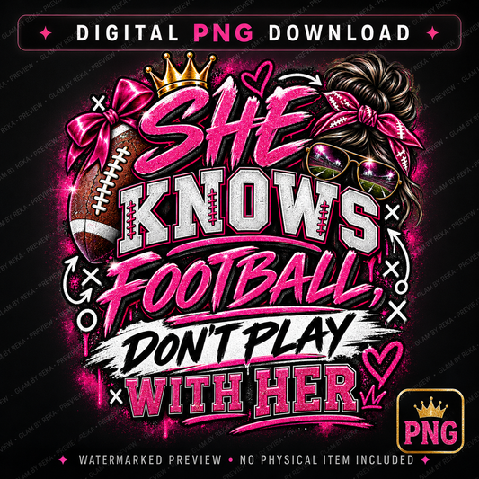 She Knows Football Don’t Play With Her PNG | Football Girl DTF Sublimation Design